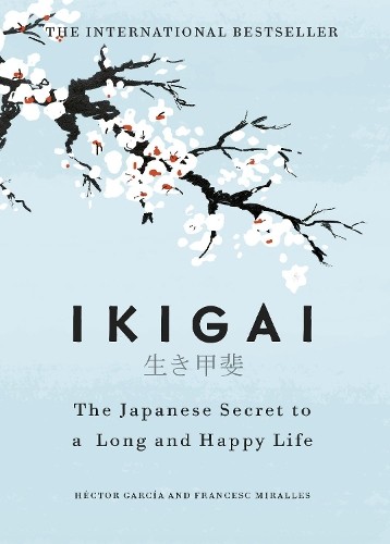 Ikigai the japanese secret to - ikigai:,