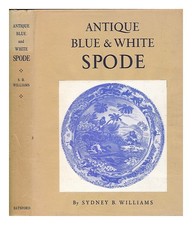 Williams, Sydney B. Antique Blue and White Spode 1943 Hardcover