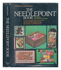 CHRISTENSEN, JO IPPOLITO The Needlepoint Book : 303 Stitches with Patterns and P