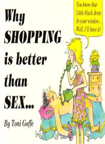 Why shopping better than - is,