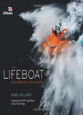 The Lifeboat: Courage on Our Coasts By Nigel Millard,Huw Lewis-Jones