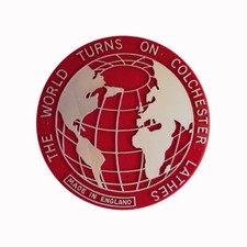 Colchester Plastic Machine Bed Badge, The World Turns on Colchester Lathes M9293