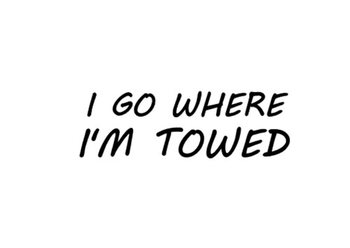 Where im towed - go,