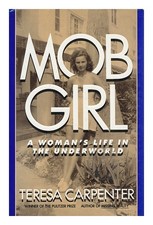 Carpenter, Teresa Mob Girl : a Woman's Life in the Underworld / Teresa Carpenter