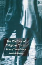 Mooney - Rhetoric of Religious Cults   Terms of Use and Abuse - New pa - X555z