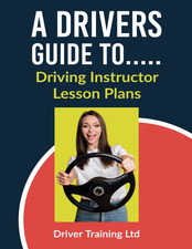 A Drivers Guide To...: Driving Instructor Lesson Plans (Driving Instructor Train