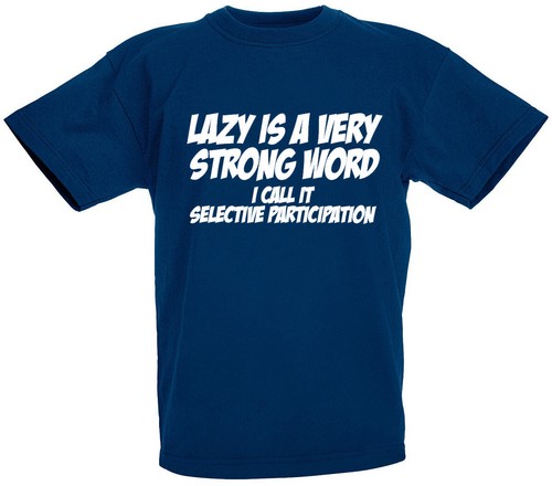 Lazy strong word - strong,