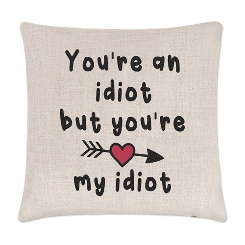 You idiot but - you're,