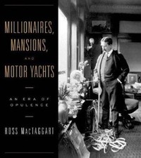 Millionaires, Mansions, and Motor Yachts: An Era of Opulence