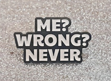 ME WRONG? NEVER Cool Funny