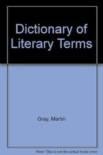 Dictionary of Literary Terms, Gray, Martin, Used; Very Good Book