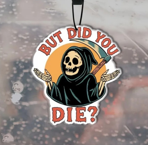 But did you die death - did,