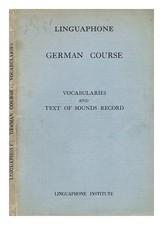 LINGUAPHONE INSTITUTE Linguaphone German course : explanatory notes; vocabularie