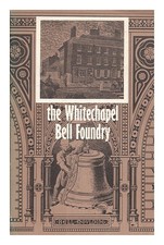 THE WHITECHAPEL BELL FOUNDRY LTD. The Whitechapel Bell Foundry 1990 Paperback