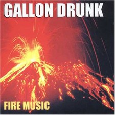 Gallon Drunk - Fire Music - CD