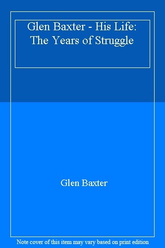 Glen baxter his life - glen, the