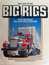 The Cult of the Big Rigs and the Life of the Long Haul Trucker - Ewens & Ellis