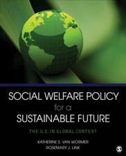 Social Welfare Policy for a Sustainable Future Van Wormer