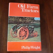 Old Farm Tractors By Philip Wright. A history of the farm tractor. Hback, d/j .