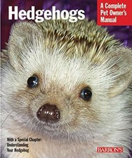 Hedgehogs: A Complete Pet