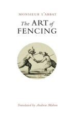 The Art of Fencing: Or the Use of the Small Sword - Paperback NEW L'Abbat 01/06/