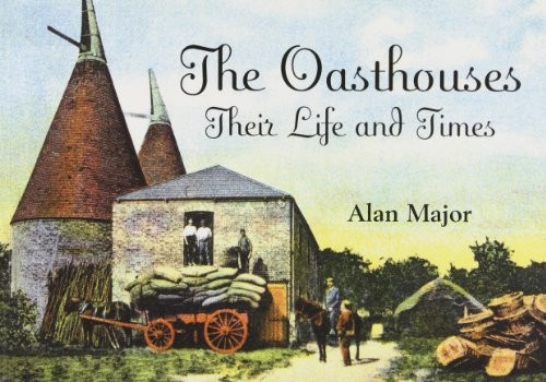 The oast houses their life - the, houses: