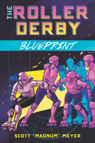 The roller derby blueprint - the,