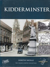 KIDDERMINSTER BY FRANCIS FRITH - DOROTHY NICOLLE - NEW LOCAL HISTORY HB BOOK