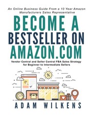 Become a Bestseller on Amazon.com; Vendor Central and Seller Central FBA Sales 
