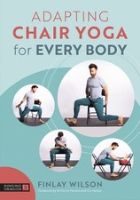 Adapting Chair Yoga for Every Body - 9781805014133