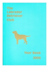 The Labrador Retriever Club: Year Book 2009 Paperba