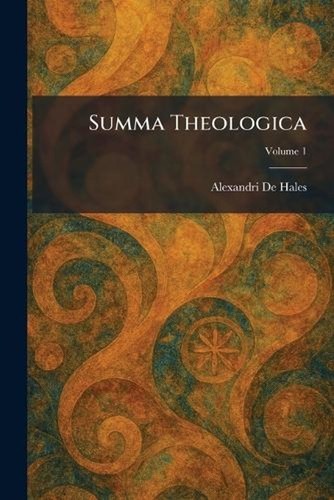 Summa theologica alexandri - theologica, by
