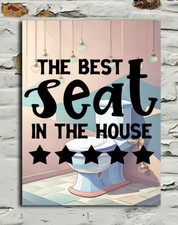 The Best Seat In The House Metal Sign plaque, Toilet, Bathroom, Restroom, WC