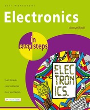 Electronics in easy steps by Bill Mantovani - NEW - Free P&P