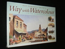 Ray Campbell Smith's Way with Watercolour by Smith, Ray Campbell Hardback Book