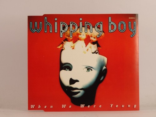 Whipping boy when were - whipping, we