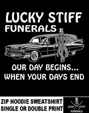 Our Day Begin When Your Day End Lucky Stiff Funeral Hearse Zip Hoodie Sweatshirt