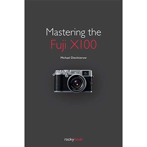 Mastering the fuji x100 - the,
