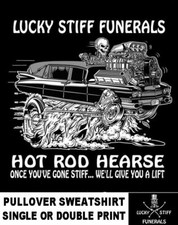 Lucky Stiff Funerals Hot Rod Hearse Gone Stiff We'll Give You A Lift Sweatshirt