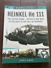 Heinkel He 111: The Latter Years - the Blitz and War in the East PB Chris Goss