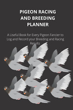 Pigeon Racing and Breeding Planner: Pigeon Loft Book for Breeding and Racing Hom