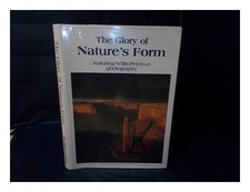 PETERSON, Willis The Glory of Nature's Form : Photography and Text / by Willis P