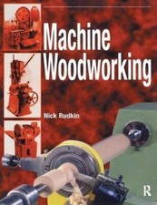 Machine Woodworking by Rudkin  New 9781138410091 Fast Free Shipping..