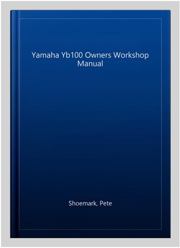 Yamaha yb100 owners workshop - yamaha,