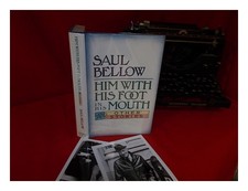 Bellow, Saul Him with His Foot in His Mouth and Other Stories / Saul Bellow 1984