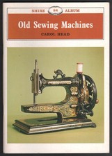 OLD SEWING MACHINES Shire album Carol Head pb 2004 Singer