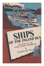 Newell, Gordon R. Ships The Inland Sea: The Story Of The Puget Sound Steambo