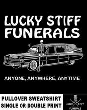 Lucky Stiff Funerals Anyone, Anywhere, Anytime Hearse Skeleton Skull Sweatshirt