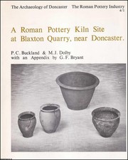 A ROMAN POTTERY KILN SITE AT BLAXTON QUARRY, NEAR DONCASTER.