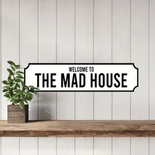 WELCOME TO THE MAD HOUSE